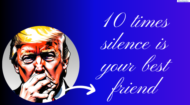 Image of donald trump trying to silence himself for his own good as buzzingtales article by Minakhee Mishra says Silence is your best friend at times.